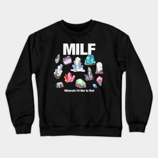 MILF Minerals I'd Like to Find Crewneck Sweatshirt